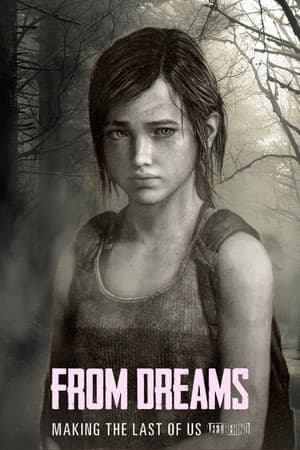 From Dreams - Making "The Last of Us: Left Behind"