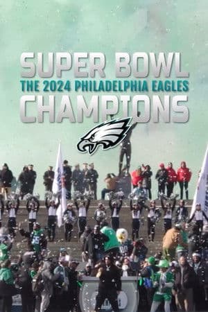Super Bowl Champions: The 2024 Philadelphia Eagles