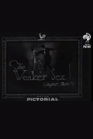The Weaker Sex! (Sayest Thou!)