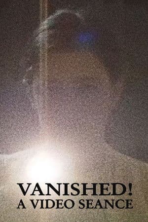 Vanished! A Video Seance