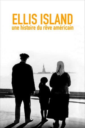 Ellis Island, une histoire du rêve américain