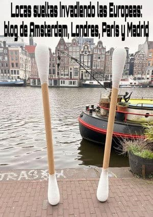 Crazy women on the loose invading the Europes: a blog from Amsterdam, London, Paris and Madrid