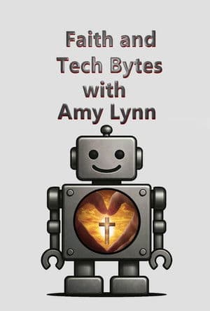 Faith and Tech Bytes with Amy Lynn