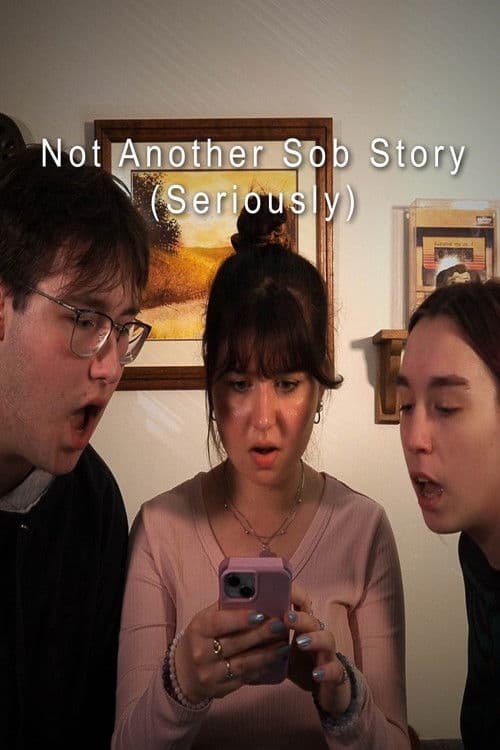 Not Another Sob Story (Seriously)