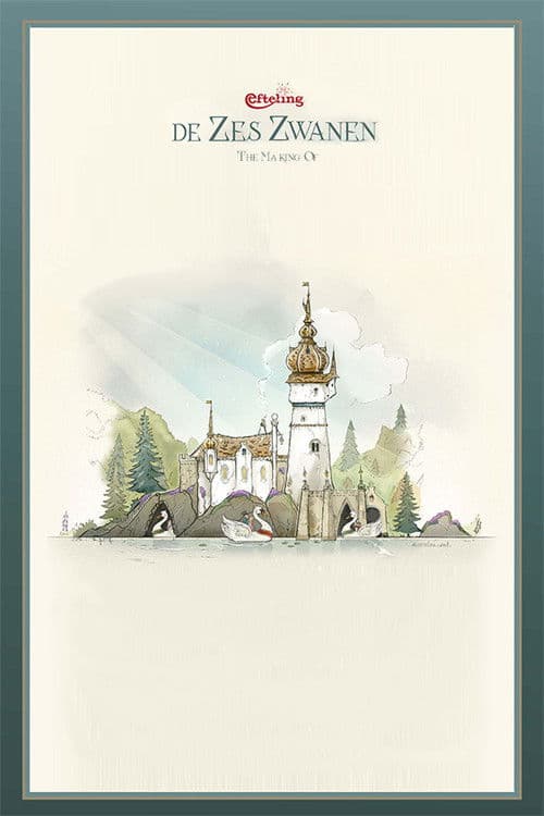 Efteling: The Making Of De Zes Zwanen