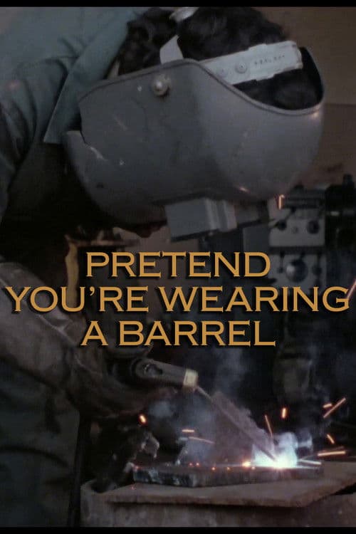 Pretend You're Wearing a Barrel